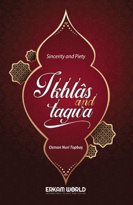 bokomslag Ikhlas and Taqwa - Sincerity and Piety