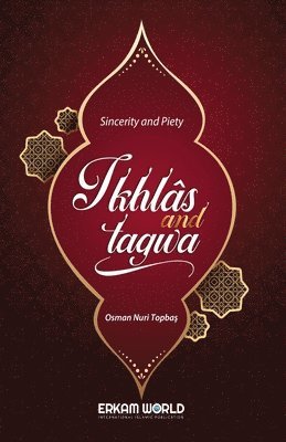 Ikhlas and Taqwa - Sincerity and Piety 1