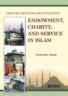 Osman Nuri Topbaş, Osman Nuri Topba&#351;, Osman Nuri Topbas, Osman Nuri Topba¿ - Endowment, Charity and Service in Islam, Häftad