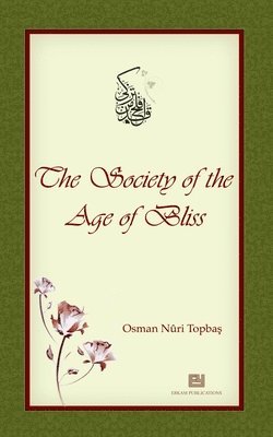 Osman Nuri Topbaş, Osman Nuri Topba&#351;, Osman Nuri Topbas, Osman Nuri Topba¿ - Society of the Age of Bliss, Häftad