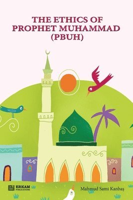 bokomslag The Ethics of Prophet Muhammad (pbuh) [Through Stories for Children]