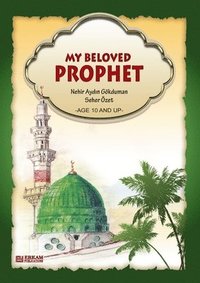 bokomslag My Beloved Prophet (For Children) [Ages 10 and up]