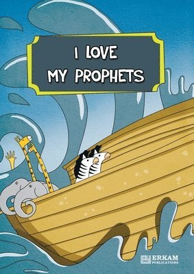 bokomslag I Love My Prophets [For Elementary School Children] Islamic Studies Textbook