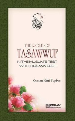 The Role of Tasawwuf in the Muslim's Test with his own self 1