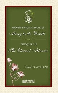 bokomslag Prophet Muhammad (saw) - Mercy to the Worlds The Qur'an - The Eternal Miracle