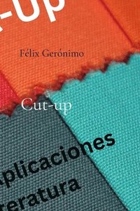 bokomslag Cut-up: Variantes y aplicaciones en la literatura