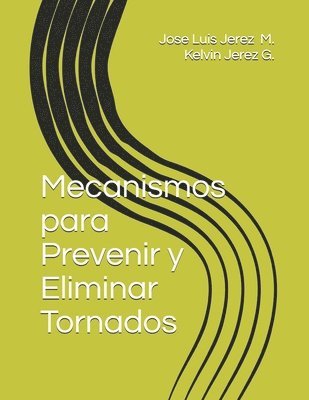 Kelvin Jerez G., Jose Luis Jerez Morel - Mecanismos para Prevenir y Eliminar Tornados, Häftad