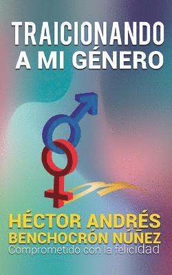 bokomslag Traicionando a Mi Género: Comprometido Con La Felicidad