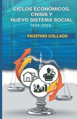 Faustino Collado Taveras - Ciclos económicos, crisis y nuevo sistema social, 1929 - 2029, Häftad