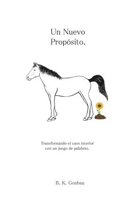 B. K. Gonbau - Un Nuevo Propósito: Transformando el caos interior con un juego de palabras, Häftad