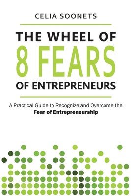 The Wheel of 8 Fears of Entrepreneurs 1