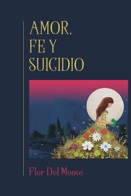 Flor del Monte - Amor, fe y suicidio., Häftad