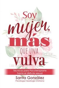 bokomslag Soy Mujer, Más Que Una Vulva