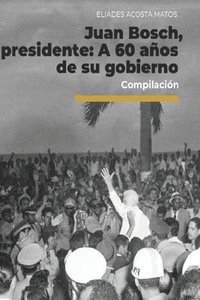 bokomslag Juan Bosch, presidente