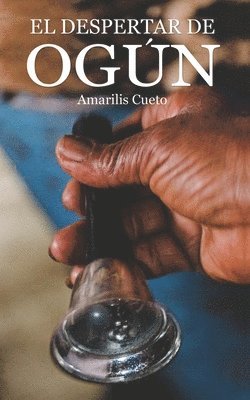 Amarilis Cueto, Rafael J Rodriguez, Rafael J. Rodriguez - despertar de Ogún, Häftad