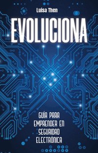 bokomslag Evoluciona: Guía para emprender en seguridad electrónica