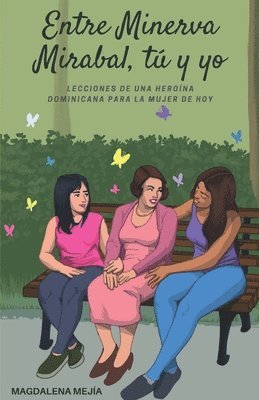 bokomslag Entre Minerva Mirabal, tú y yo