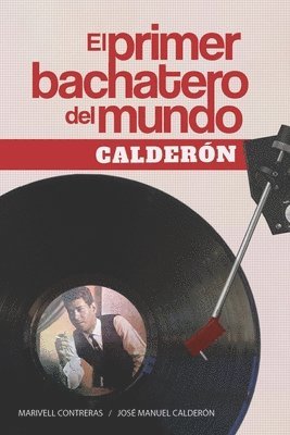 El primer bachatero del mundo: Calderón 1