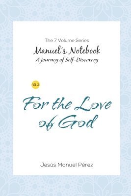Jesus Manuel Perez - For the Love of God: A Journey in Search of Truth through the Mysteries of the Bible, Häftad