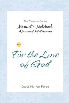 For the Love of God: A Journey in Search of Truth through the Mysteries of the Bible 1