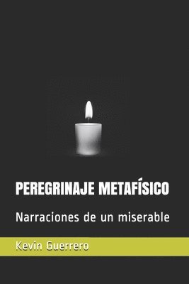 bokomslag Peregrinaje Metafísico: Narraciones de un miserable