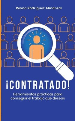 bokomslag ¡Contratado!: Herramientas prácticas para conseguir el trabajo que deseas