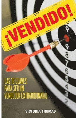 ¡vendido!: Las 10 Claves Para Ser Un Vendedor Extraordinario
