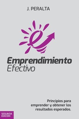 bokomslag Emprendimiento Efectivo: Principios para emprender y obtener los resultados esperados.