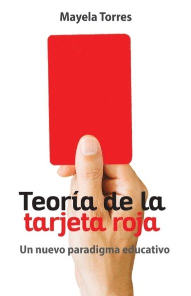 bokomslag Teoría de la tarjeta roja: Un nuevo paradigma educativo