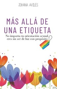bokomslag Más Allá de Una Etiqueta: No importa tu orientación sexual, eres un ser de luz con propósito