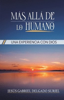 bokomslag Mas allá de lo humano: Una experiencia con Dios