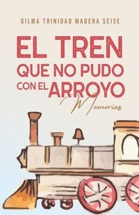 bokomslag tren que no pudo con el arroyo