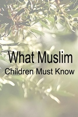 Rabwah Association - What Muslim Children Must Know, Häftad. Tillgänglighet: Tillfälligt slut