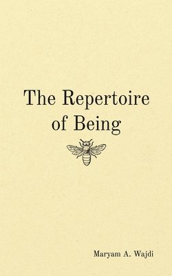 Maryam A. Wajdi - The Repertoire of Being, Häftad