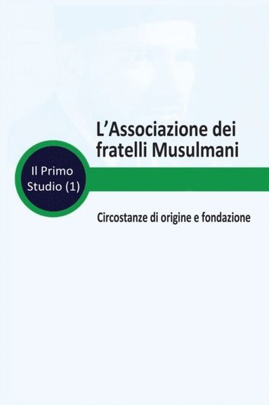 bokomslag L'Associazione dei fratelli Musulmani Circostanze di origine e fondazione