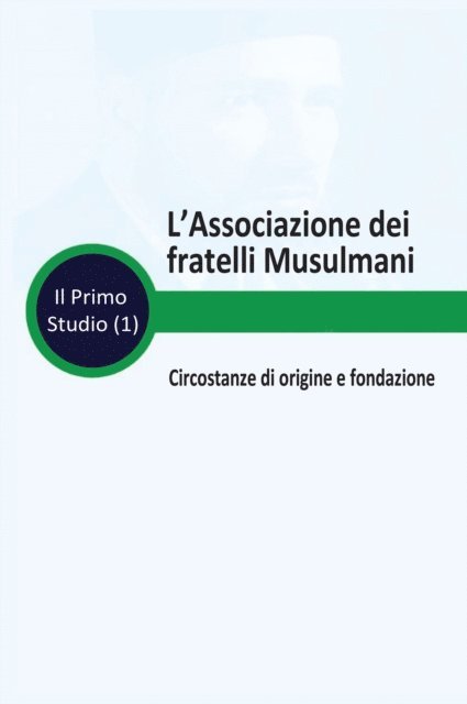 L'Associazione dei fratelli Musulmani Circostanze di origine e fondazione 1