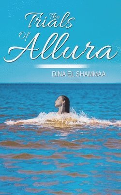 Dina El Shammaa, El Shammaa Dina - The Trials Of Allura, Häftad