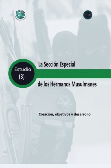 bokomslag La Sección Especial de los Hermanos Musulmanes Creación, objetivos y desarrollo