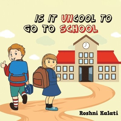 Roshni Kalati - Is It Uncool to Go to School, Häftad