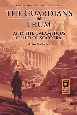 A Ali Hasan Ali, A. Ali Hasan Ali - Guardians of Erum and the Calamitous Child of Socotra, Häftad