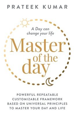 Prateek Kumar - Master of the Day: A Day can change your life, Häftad
