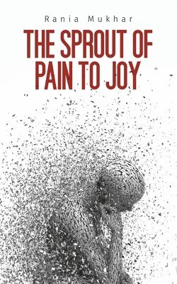 The Sprout of Pain to Joy 1