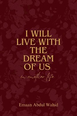 bokomslag I Will Live With The Dream Of Us In Another Life