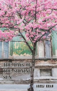bokomslag The Days of the Shining Sun