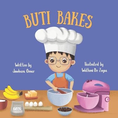 bokomslag Buti Bakes: A Little Boy's First Baking Adventure [RECIPE INCLUDED]: A fun baking book for kids ages 3-7 Encouraging creativity, confidence and family