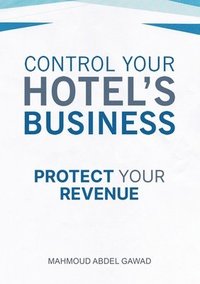 bokomslag Control Your Hotel's Business