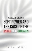 Amna Al Hammadi - Nation Brand: Soft Power and the Case of the United Arab Emirates, Häftad