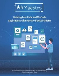 bokomslag Building Low-Code and No-Code Applications with Maestro Blocks Platform