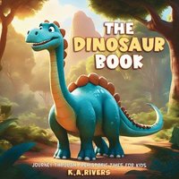 bokomslag The Dinosaur Book Journey through Prehistoric Times for Kids