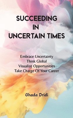 Succeeding in Uncertain Times 1